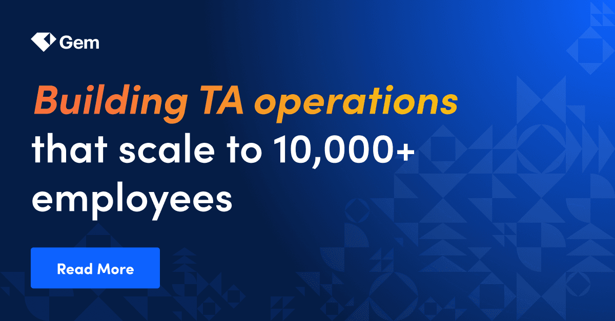 Building TA operations that scale to 10,000+ employees